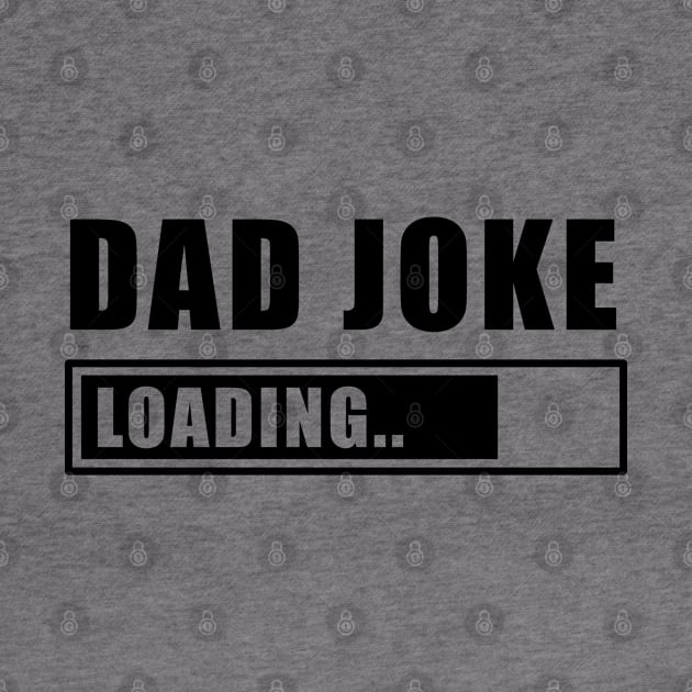 Funny Joke Dad Father Papa Joke Loading by dr3shirts